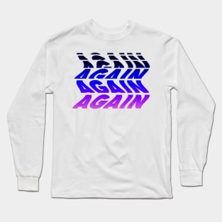 "Again" Glitch Text Long Sleeve T-Shirt